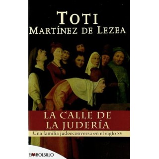 La calle de la judería. Una familia judeoconversa en el siglo XV.